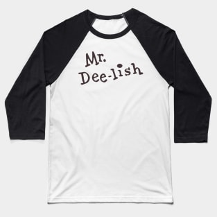 Mr. Dee-lish Baseball T-Shirt